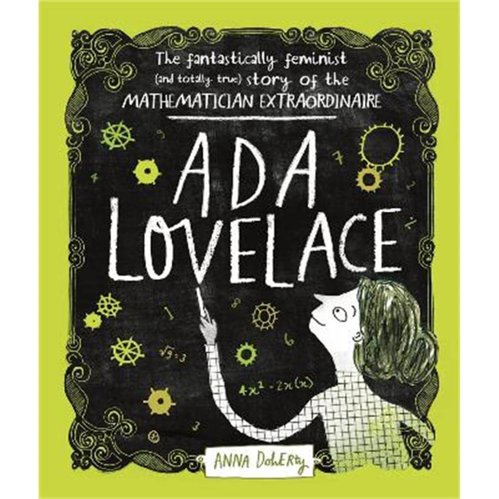 Ada Lovelace: The Fantastically Feminist (and Totally True) Story of the Mathematician Extraordinaire (Paperback) - Anna Doherty